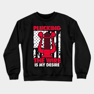 Harp Player Musician Harpist Instrument Plucking The Wire Is My Desire Crewneck Sweatshirt